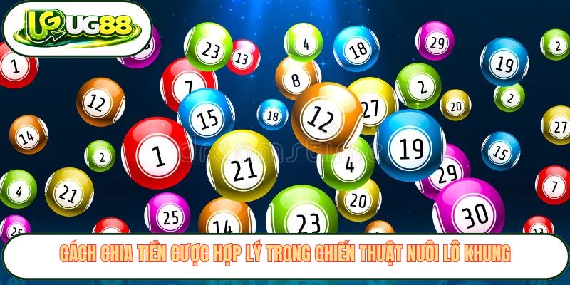 Cách chia tiền cược hợp lý trong chiến thuật nuôi lô khung