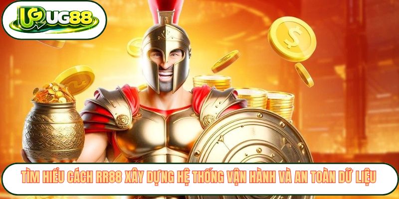 Tìm hiểu cách RR88 xây dựng hệ thống vận hành và an toàn dữ liệu 